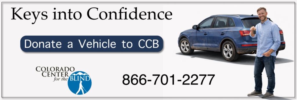 Banner reading Keys into Confidence, Donate a Vehicle to CCB, Colorado Center for the Blind, and 866-701-2277, with a smiling man holding car keys beside a used blue SUV.